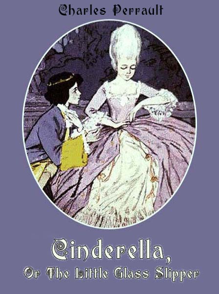 Cinderella, or The Little Glass Slipper Perrault S.