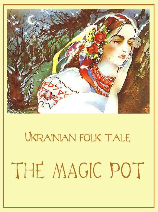 The Magic Pot Ukrainian Folk Tale
