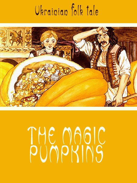 The Magic Pumpkins Ukrainian Folk Tale