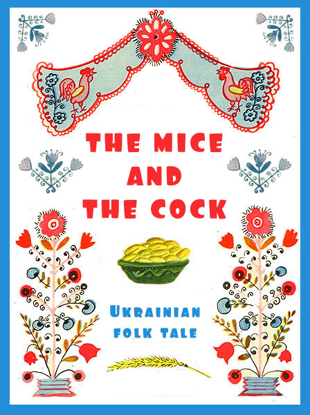 The Mice and the Cock Ukrainian Folk Tale