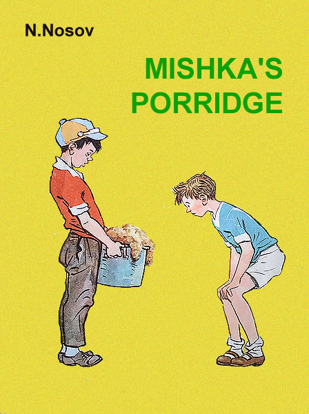 Mishka`s Porridge Nosov N.