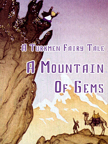 A Mountain Of Gems Turkmen Folk Tale