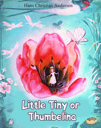 Little Tiny or Thumbelina Andersen H.C.