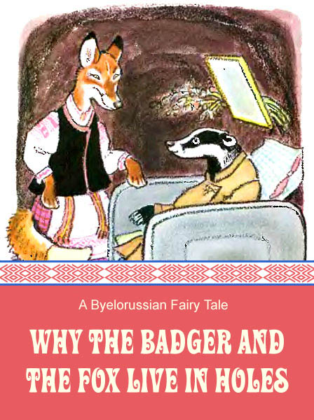 Why The Badger And The Fox Live In Holes Byelorussian Folk Tale